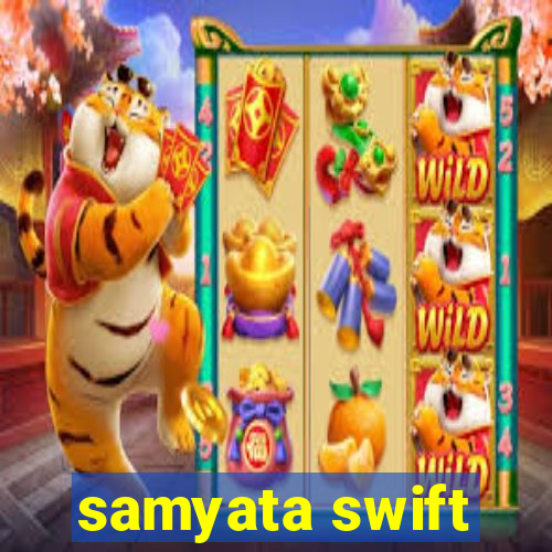 samyata swift