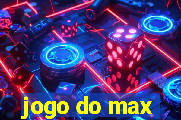 jogo do max