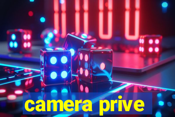 camera prive