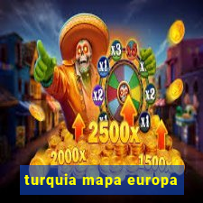 turquia mapa europa