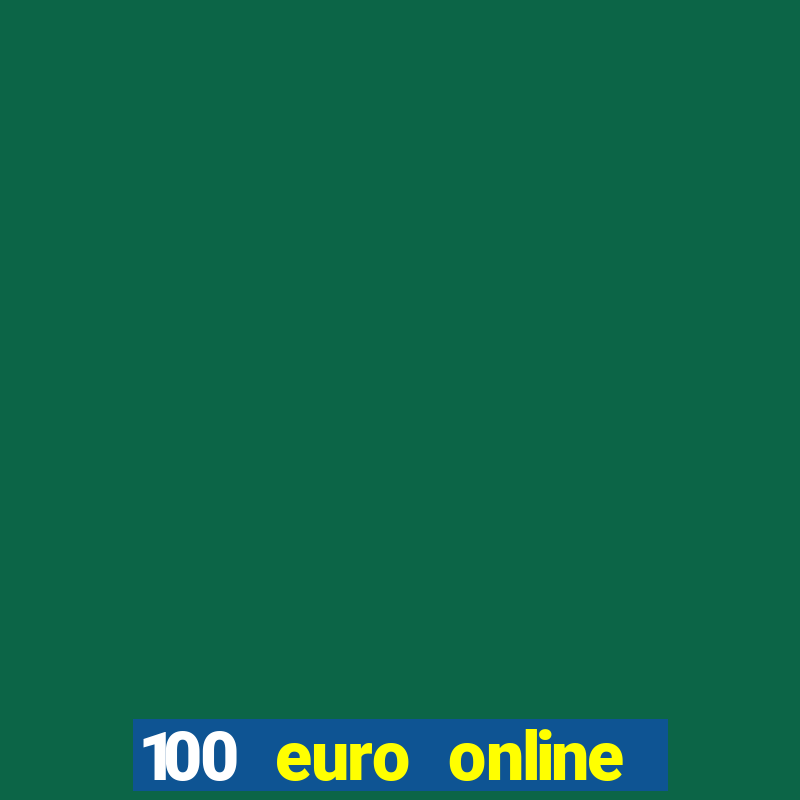 100 euro online casino bonus