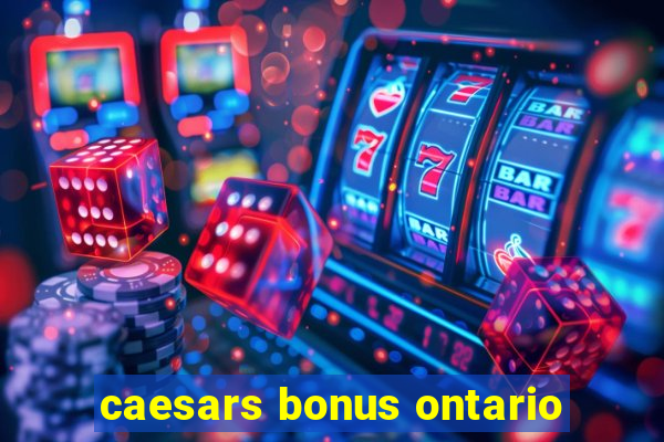 caesars bonus ontario