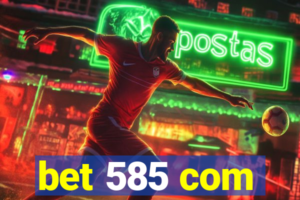 bet 585 com