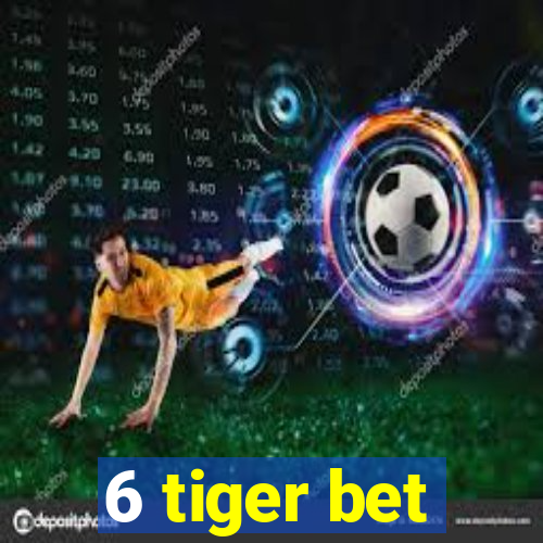 6 tiger bet