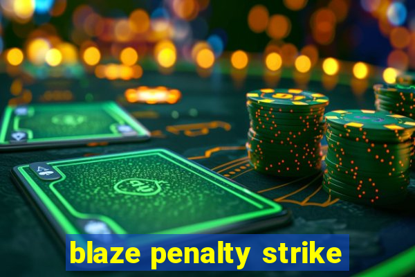 blaze penalty strike