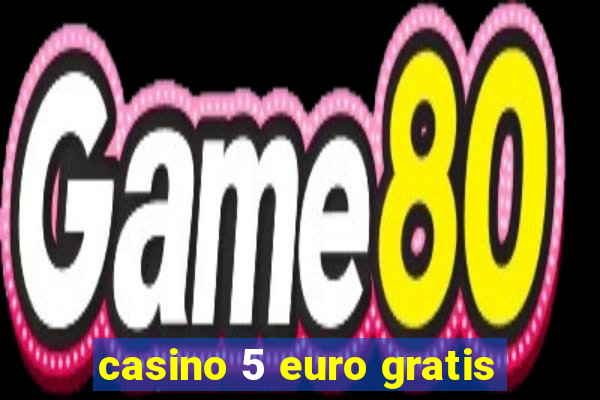 casino 5 euro gratis