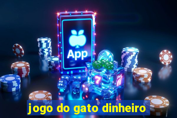 jogo do gato dinheiro