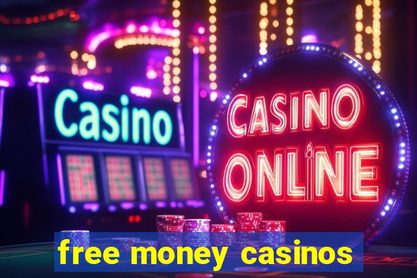 free money casinos