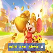 wild ace pizza & pub reviews