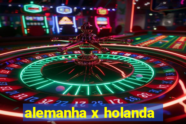 alemanha x holanda