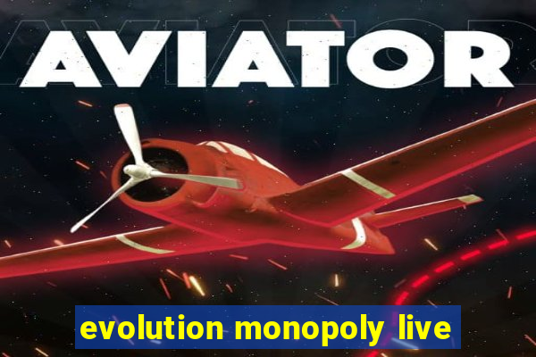 evolution monopoly live