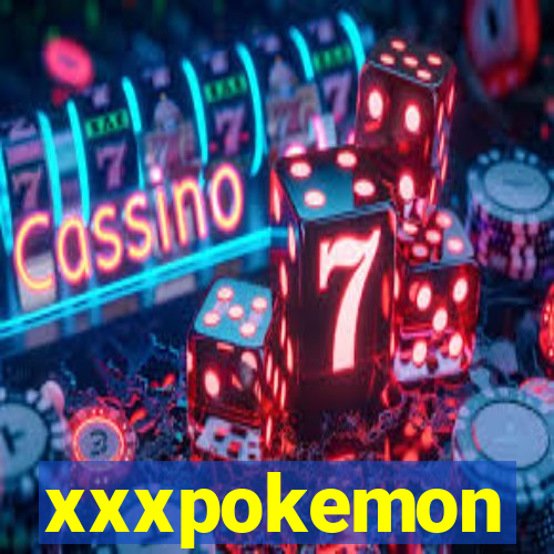 xxxpokemon