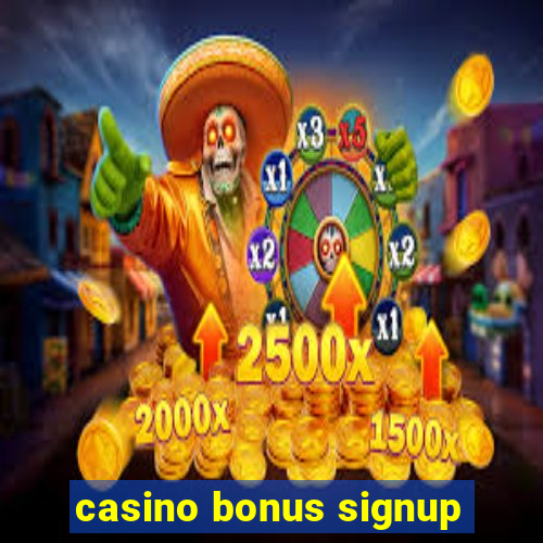 casino bonus signup