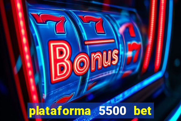 plataforma 5500 bet é confiável