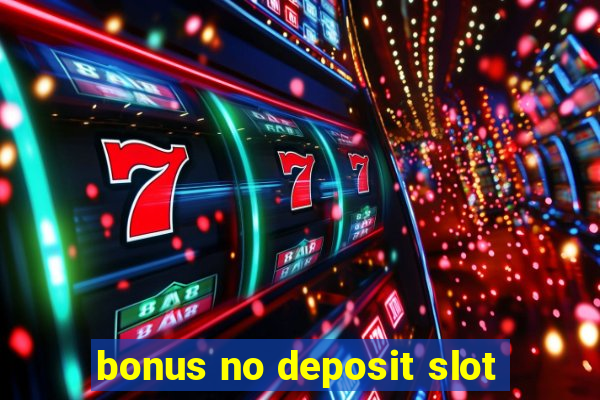 bonus no deposit slot