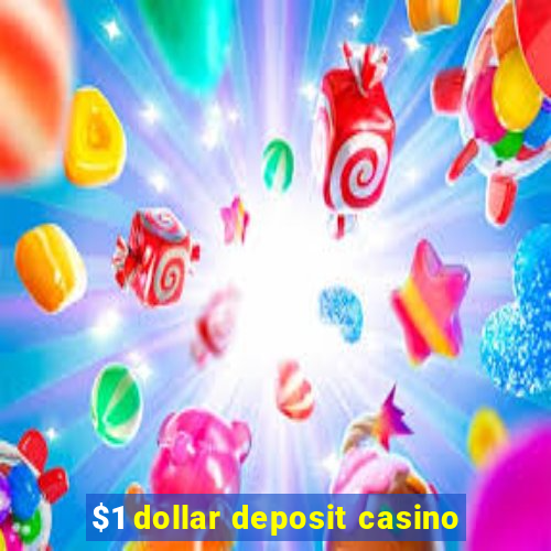 $1 dollar deposit casino