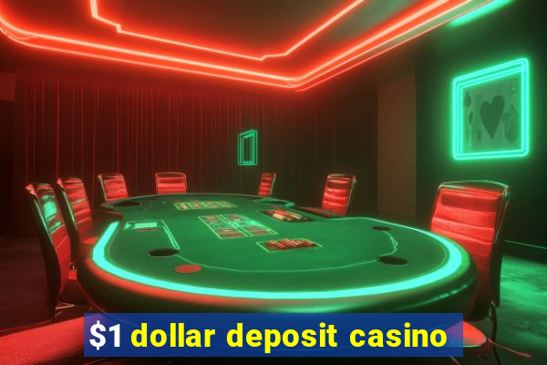 $1 dollar deposit casino