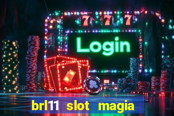 brl11 slot magia paga mesmo