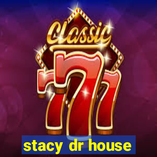 stacy dr house