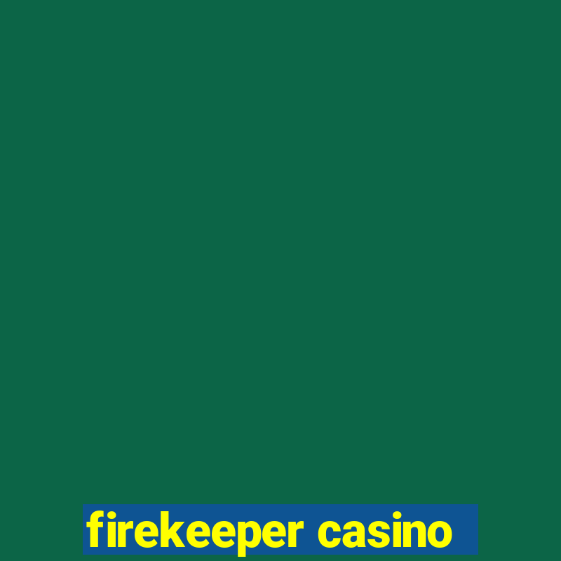 firekeeper casino