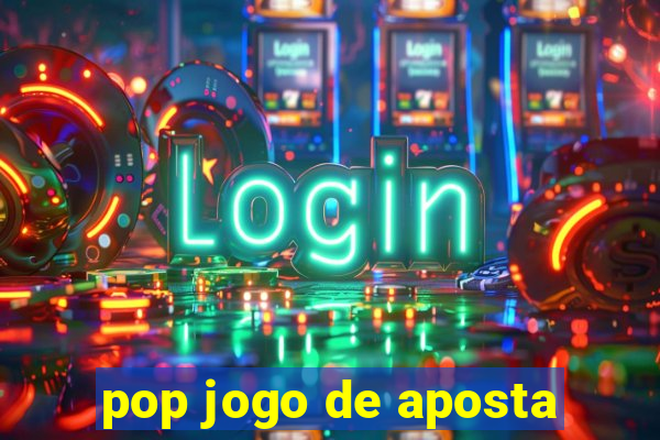 pop jogo de aposta