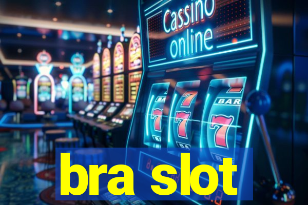 bra slot