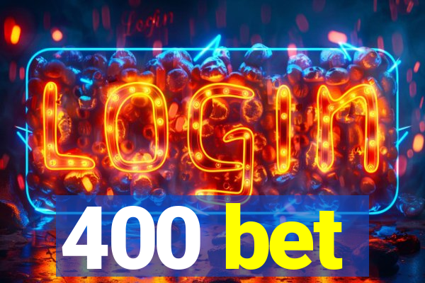 400 bet