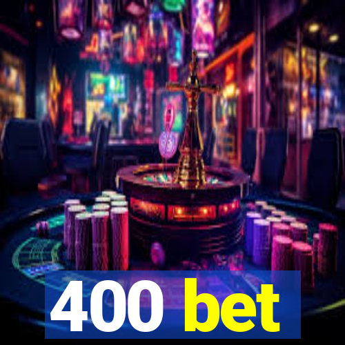 400 bet