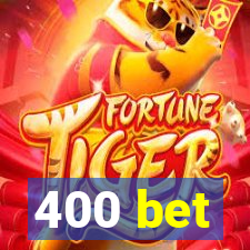 400 bet