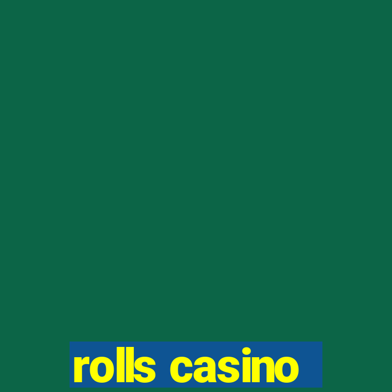 rolls casino