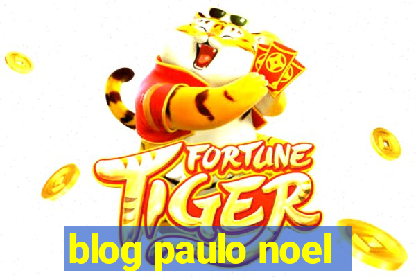 blog paulo noel