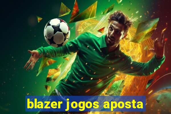 blazer jogos aposta