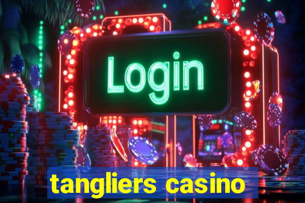 tangliers casino