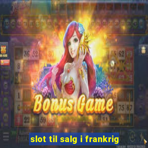 slot til salg i frankrig