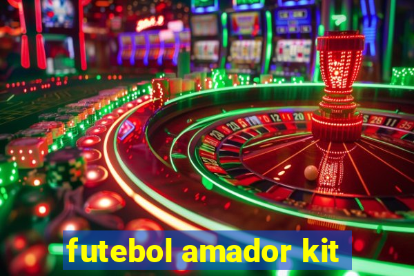 futebol amador kit