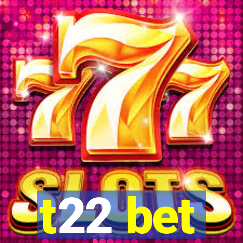 t22 bet