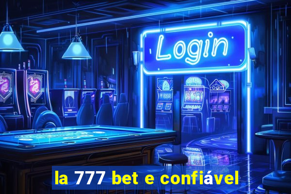 la 777 bet e confiável