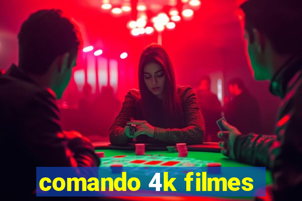 comando 4k filmes