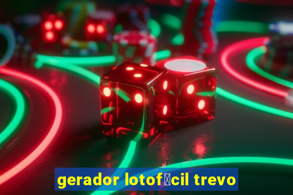 gerador lotof谩cil trevo