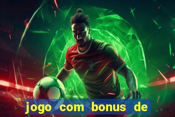 jogo com bonus de cadastro sem deposito