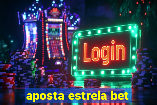 aposta estrela bet