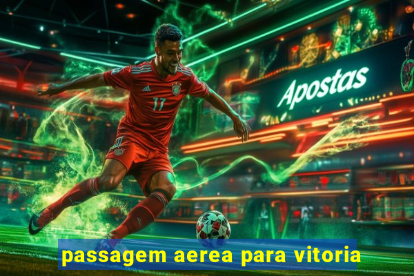 passagem aerea para vitoria