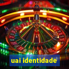 uai identidade