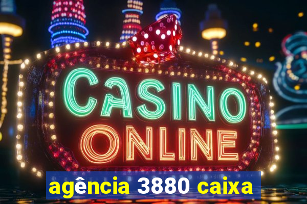 agência 3880 caixa