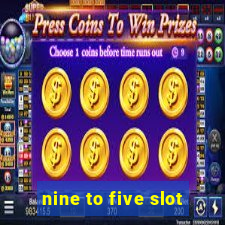 nine to five slot