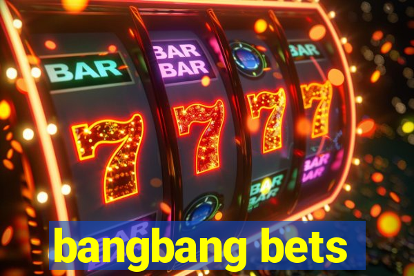 bangbang bets