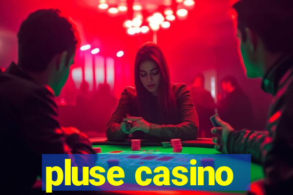 pluse casino