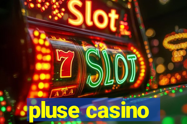 pluse casino