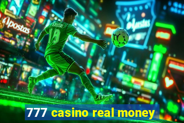 777 casino real money