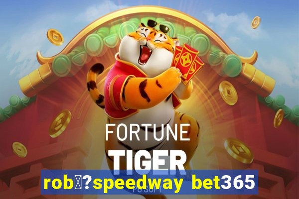 rob涔?speedway bet365